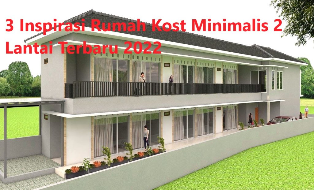 3 Inspirasi Rumah Kost Minimalis 2 Lantai Terbaru 2022